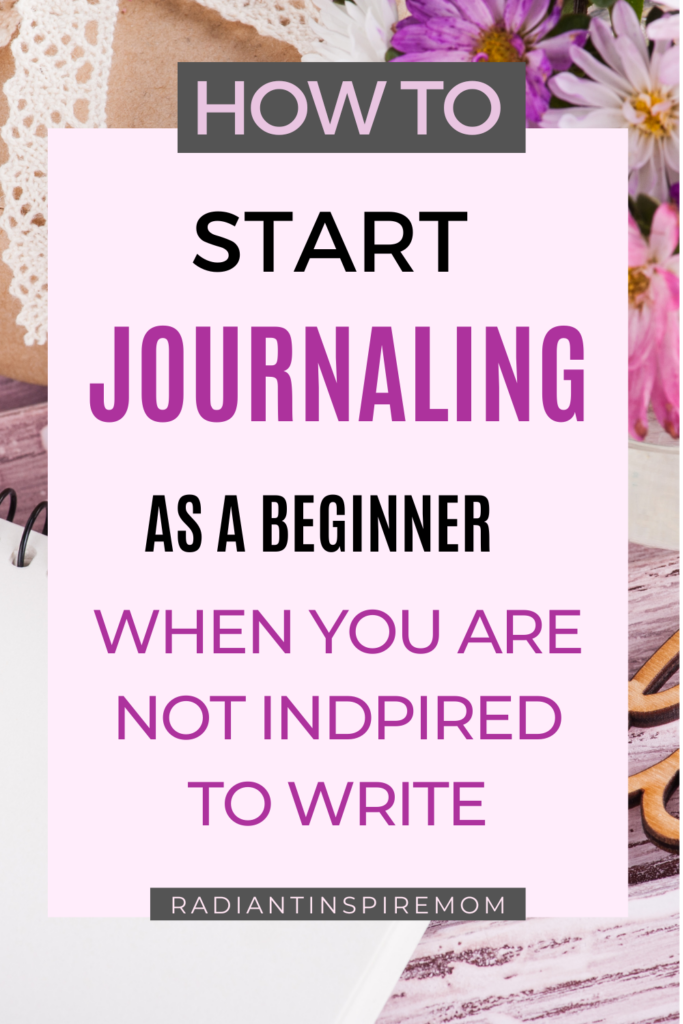 No Inspiration? Tips to Kickstart Your Journaling Journey