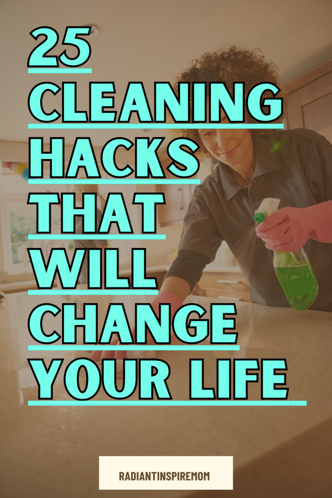 25 Cleaning Hacks That Will Change Your Life- Practical Tips